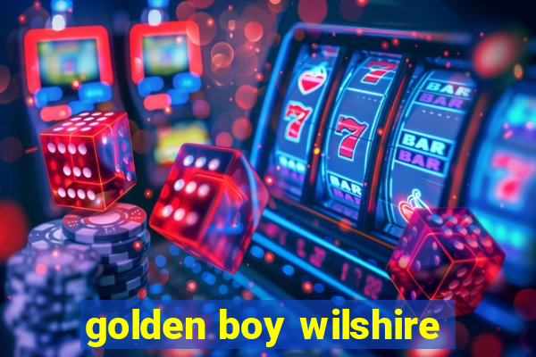 golden boy wilshire